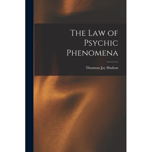 The Law of Psychic Phenomena - Paperback