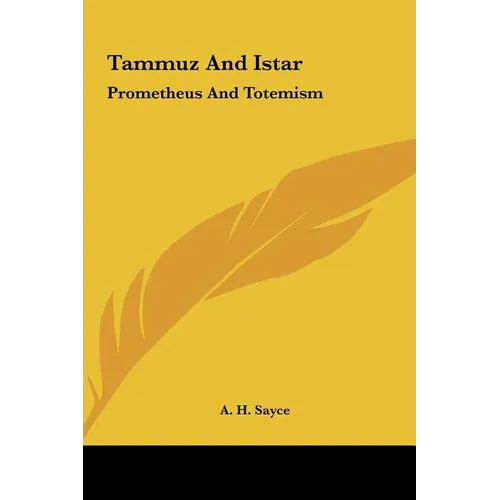 Tammuz And Istar: Prometheus And Totemism - Hardcover