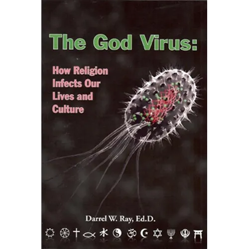 The God Virus: How Religion Infects Our Lives and Culture - Paperback