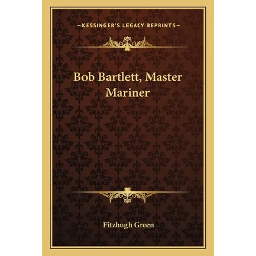Bob Bartlett, Master Mariner - Paperback