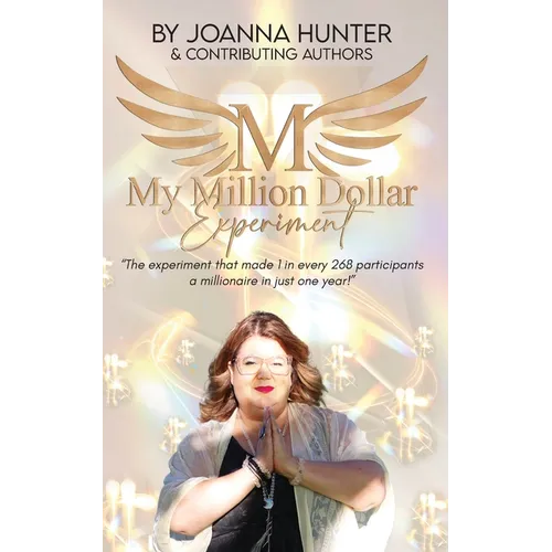 My Million Dollar Experiment: Can mindset and intuition training-combined with a million-dollar plan-make you a millionaire in just one year? - Paperback