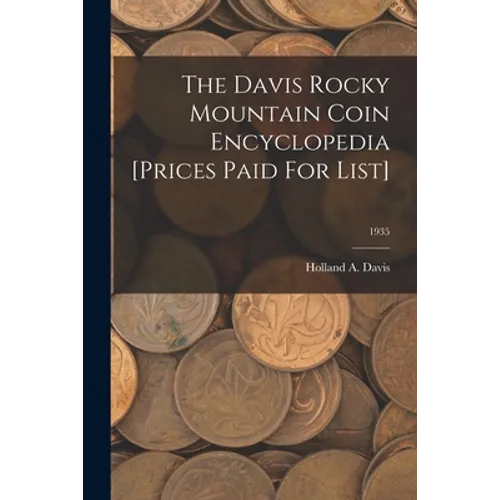 The Davis Rocky Mountain Coin Encyclopedia [Prices Paid For List]; 1935 - Paperback