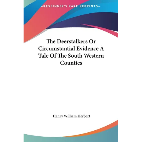 The Deerstalkers Or Circumstantial Evidence A Tale Of The South Western Counties - Hardcover