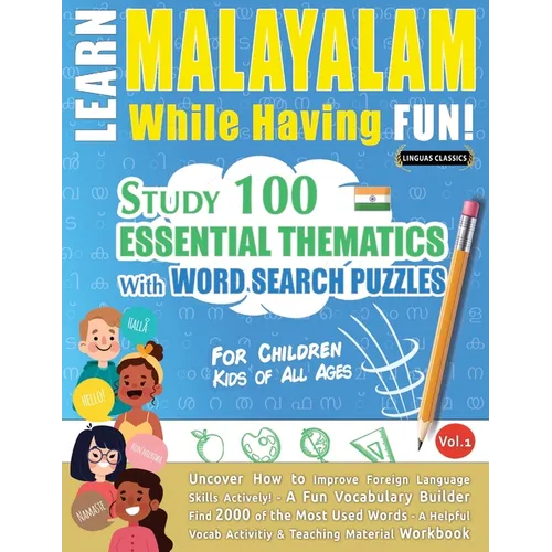 Learn Malayalam While Having Fun! - For Children: Kids of All Ages - Study 100 Essential Thematics with Word Search Puzzles - Vol.1 - Paperback
