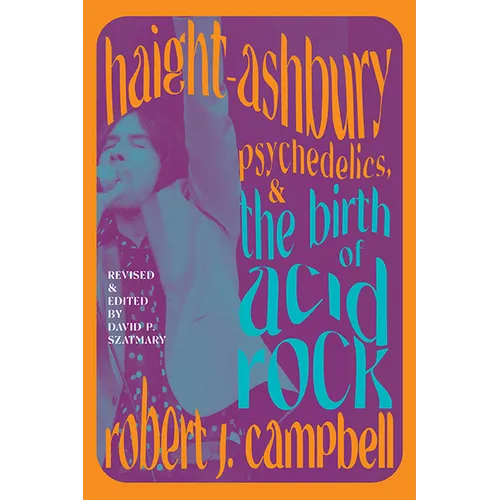Haight-Ashbury, Psychedelics, and the Birth of Acid Rock - Paperback