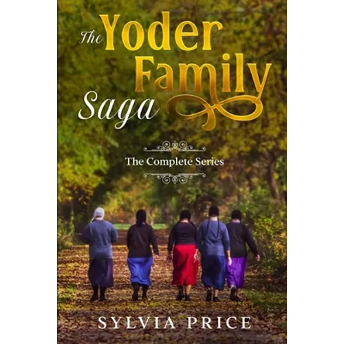 The Yoder Family Saga (An Amish Romance): The Complete Series - Paperback