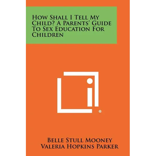 How Shall I Tell My Child? A Parents' Guide To Sex Education For Children - Paperback