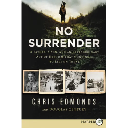 No Surrender: A Father, a Son, and an Extraordinary Act of Heroism That Continues to Live on Today - Paperback