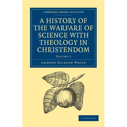 A History of the Warfare of Science with Theology in Christendom: Volume 2 - Paperback