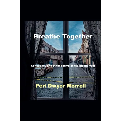 Breathe Together: Conspiracy and Other Poems of the Plague Year - Paperback