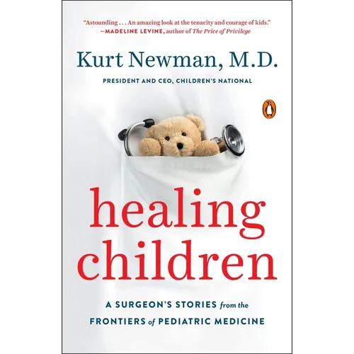 Healing Children: A Surgeon's Stories from the Frontiers of Pediatric Medicine - Paperback