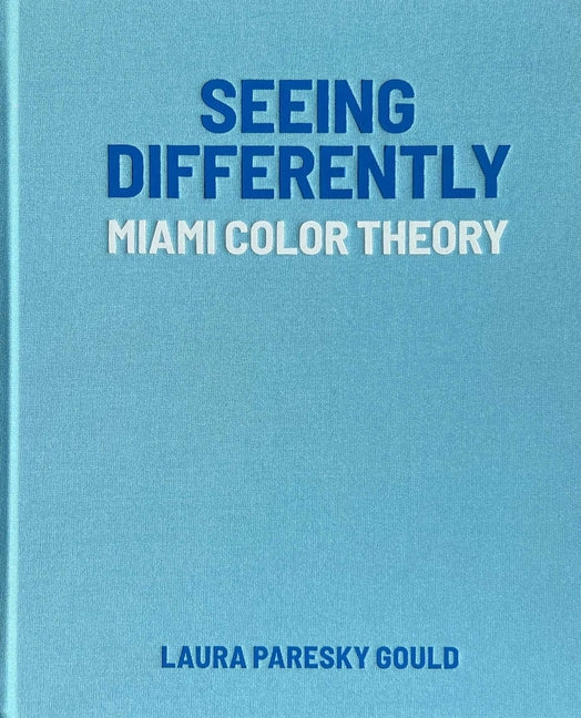 Seeing Differently: Miami Color Theory - Hardcover