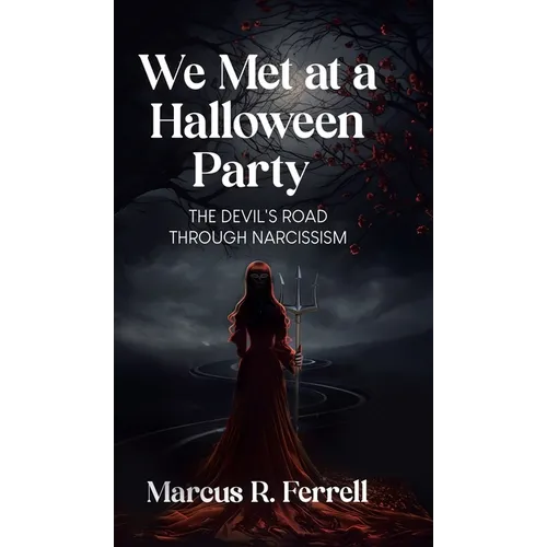 We Met at a Halloween Party: The Devil's Road Through Narcissism - Hardcover