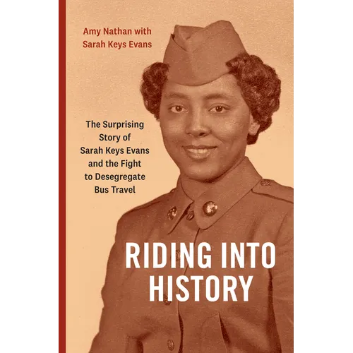Riding Into History: The Surprising Story of Sarah Keys Evans and the Fight to Desegregate Bus Travel - Hardcover