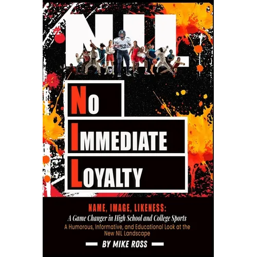 No Immediate Loyalty: Name, Image, Likeness: A Game Changer in High School and College Sports - Paperback