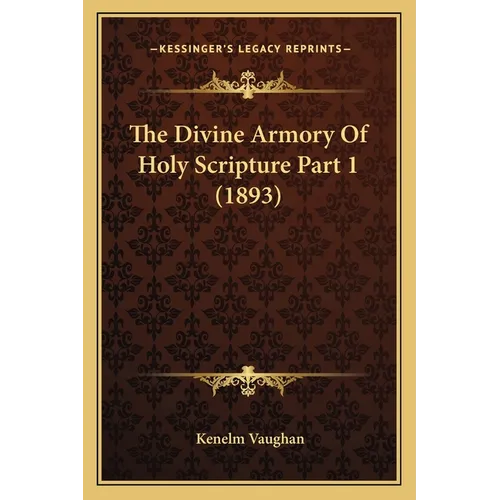 The Divine Armory Of Holy Scripture Part 1 (1893) - Paperback