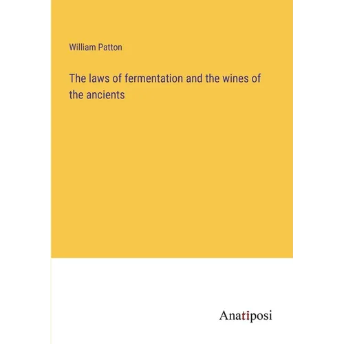 The laws of fermentation and the wines of the ancients - Paperback