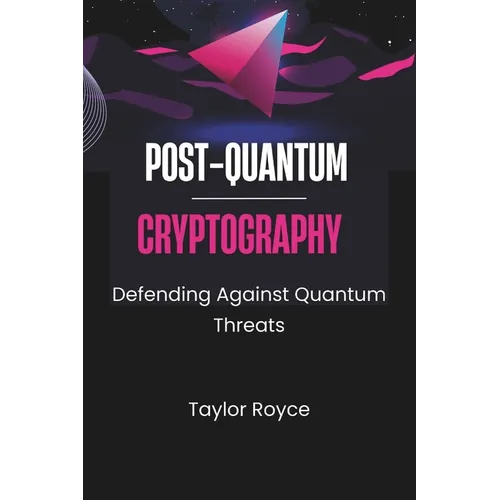 Post-quantum Cryptography: Defending Against Quantum Threats - Paperback
