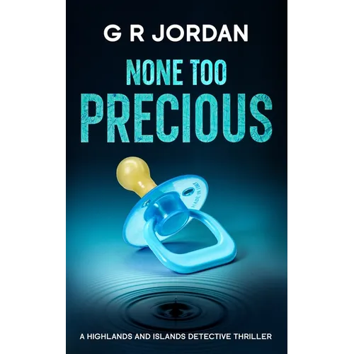 None Too Precious: A Highlands and Islands Detective Thriller - Paperback