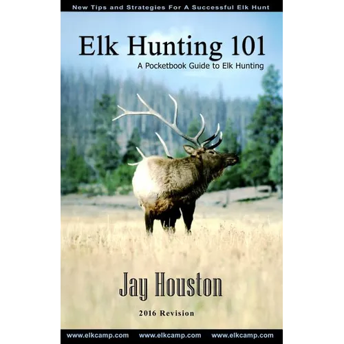 Elk Hunting 101: A Pocketbook Guide to Elk Hunting - Paperback