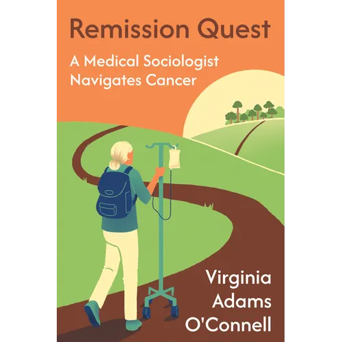 Remission Quest: A Medical Sociologist Navigates Cancer - Hardcover