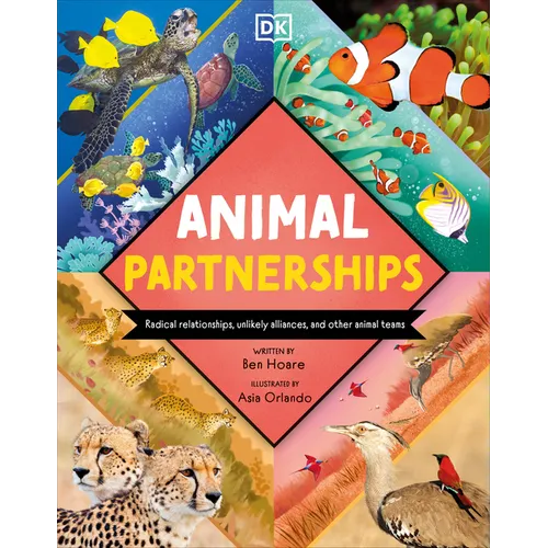 Animal Partnerships: Radical Relationships, Unlikely Alliances, and Other Animal Teams - Hardcover