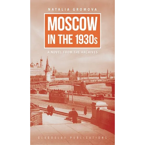Moscow in the 1930s: A Novel from the Archives - Hardcover