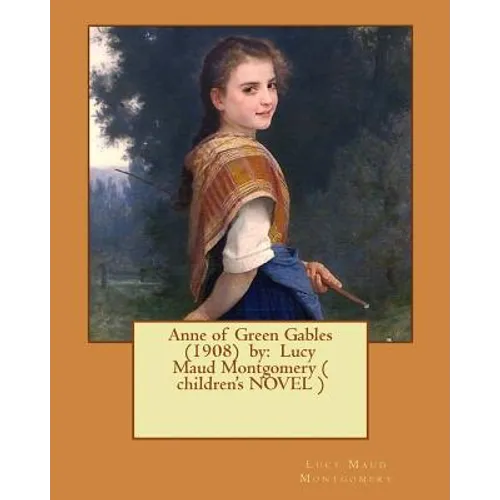 Anne of Green Gables (1908) by: Lucy Maud Montgomery ( children's NOVEL ) - Paperback