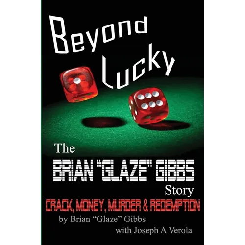 The Brian "Gibbs" Glaze Story: Beyond Lucky - Paperback