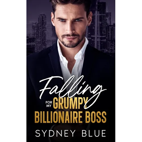 Falling for My Grumpy Billionaire Boss: A Fake Fiancé Enemies to Lovers Romance - Paperback