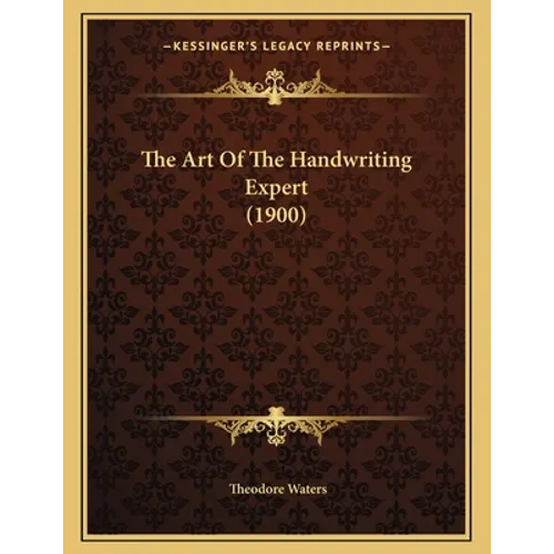 The Art Of The Handwriting Expert (1900) - Paperback