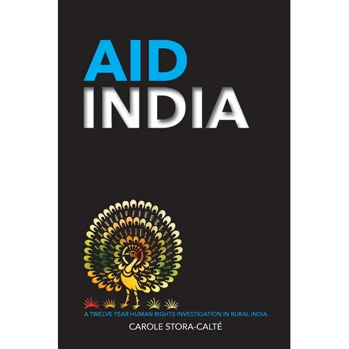 AID India: A Twelve Year Human Rights Investigation in Rural India - Paperback