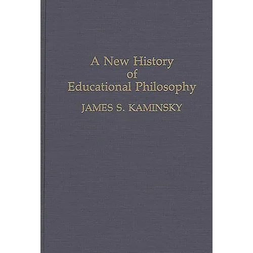 A New History of Educational Philosophy - Hardcover