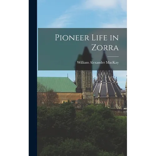 Pioneer Life in Zorra - Hardcover