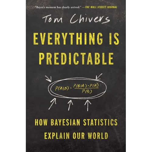 Everything Is Predictable: How Bayesian Statistics Explain Our World - Paperback