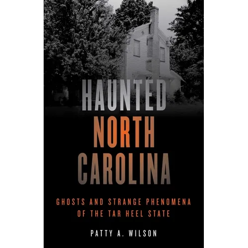 Haunted North Carolina: Ghosts and Strange Phenomena of the Tar Heel State - Paperback