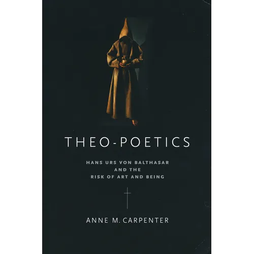 Theo-Poetics: Hans Urs Von Balthasar and the Risk of Art and Being - Paperback