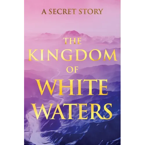 The Kingdom of White Waters: A Secret Story - Paperback
