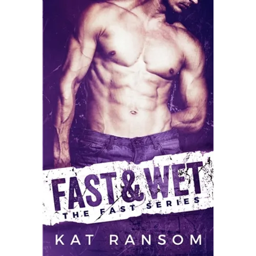 Fast & Wet: A Formula 1 Romance - Paperback