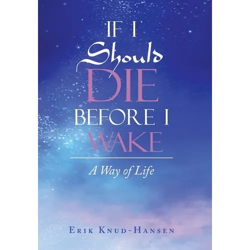 If I Should Die Before I Wake: A Way of Life - Hardcover