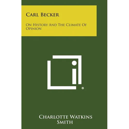 Carl Becker: On History and the Climate of Opinion - Paperback