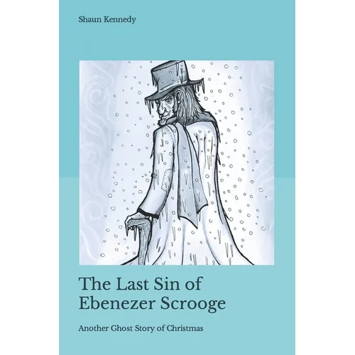 The Last Sin of Ebenezer Scrooge: Another Ghost Story of Christmas - Paperback