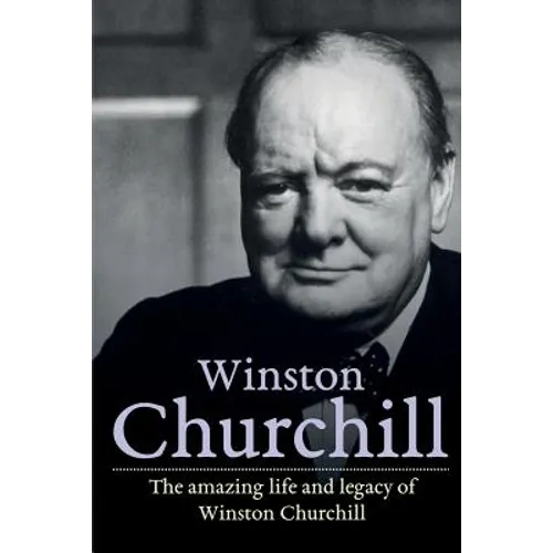 Winston Churchill: The amazing life and legacy of Winston Churchill - Paperback