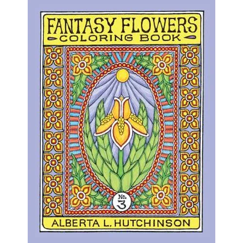 Fantasy Flowers Coloring Book No. 3: 32 Designs in Elaborate Oval-Rectangular Frames - Paperback