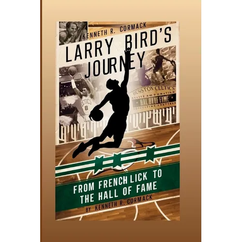 Larry Bird's Journey: From French Lick To The Hall Of Fame - Paperback