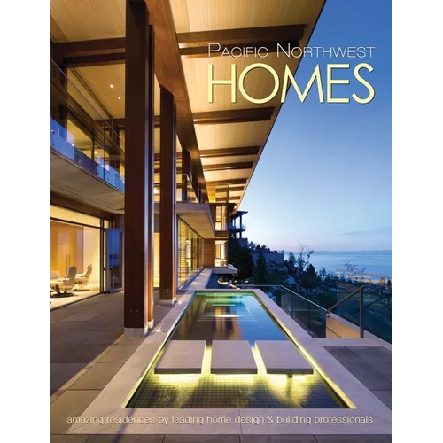 Pacific Northwest Homes: Amazing Residences by Leading Home Design & Building Professionals - Paperback