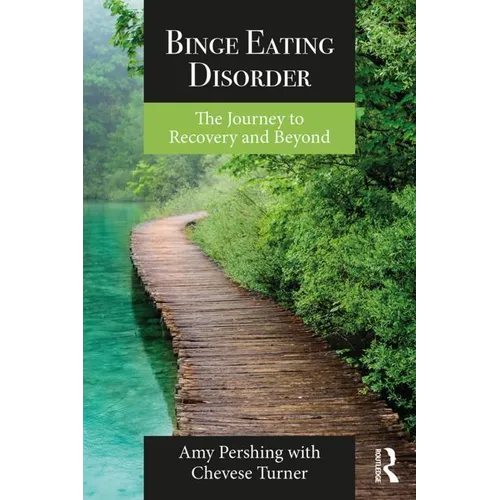 Binge Eating Disorder: The Journey to Recovery and Beyond - Paperback