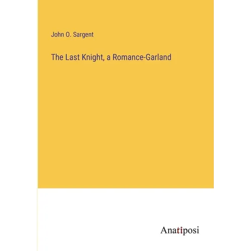 The Last Knight, a Romance-Garland - Paperback