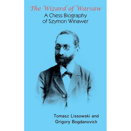 The Wizard of Warsaw: A Chess Biography of Szymon Winawer - Hardcover