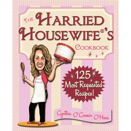The Harried Housewife's Cookbook: 125 Most Requested Recipes! - Paperback